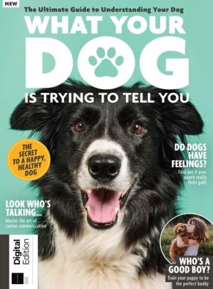 What Your Dog Is Trying To Tell You - October 2022