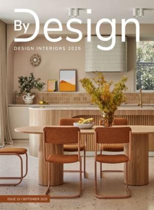 By Design Magazine - September 2025 Design Interiors 2025