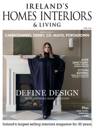 Ireland's Homes Interiors & Living - April 2025
