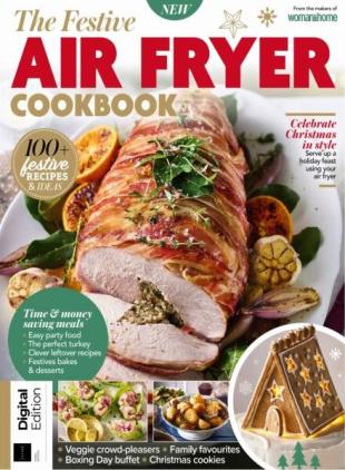 Woman&Home The Festive Air Fryer Cookbook - 3rd Edition - October 2025
