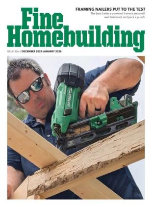Fine Homebuilding - December 2025 - January 2026