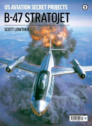 US Aviation Secret Projects - Issue 3 B-47 Stratojet - December 2025