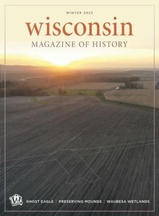 Wisconsin Magazine of History - Winter 2025