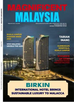 Magnificent Malaysia Magazine - July 2025