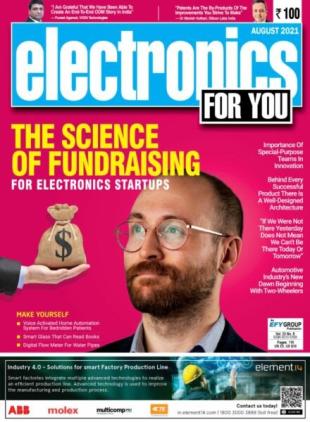 Electronics For You - August 2021