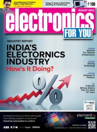 Electronics For You - August 2022