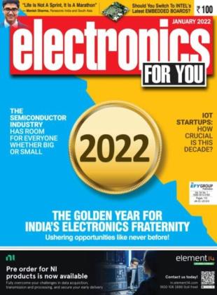 Electronics For You - January 2022