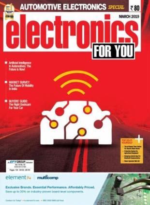 Electronics For You - March 2019