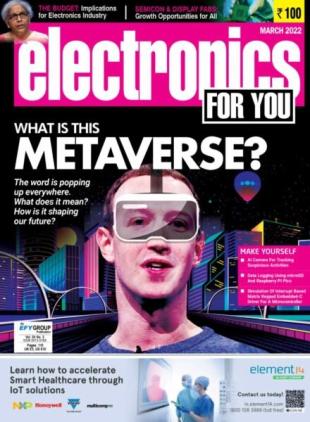 Electronics For You - March 2022