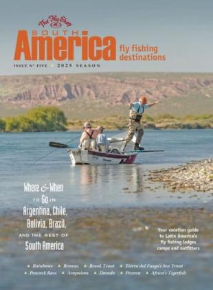 South America Fly Fishing Destinations - Issue 5 2025
