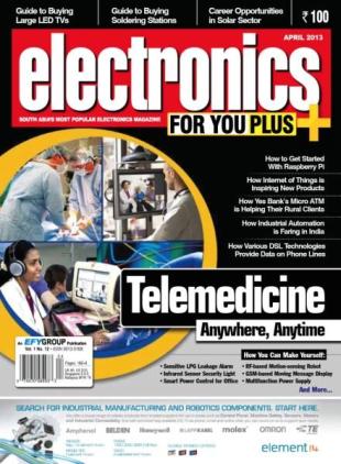 Electronics For You - April 2013