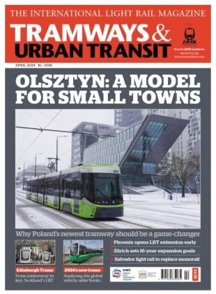 Tramways & Urban Transit - April 2024