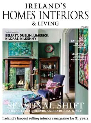 Ireland's Homes Interiors & Living - April 2026